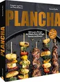 Kochbuch/Grillbuch – Plancha: 100 Grill-Rezepte für Fleisch, Fisch, Geflügel, Gemüse und Desserts vom Plancha Grill. Mit Themen-Special »Plancha meets Teppanyaki«