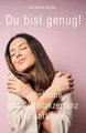 Du bist genug!: Selbstliebe und Selbstakzeptanz für Anfänger