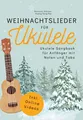 Weihnachtslieder für Ukulele - Ukulele Songbook für Anfänger mit Noten und Tabs