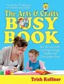 The Arts  Crafts Busy Book: 365 Screen-Free Art an... | Buch | Zustand sehr gut