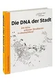 Die DNA der Stadt.: Ein Atlas urbaner Strukturen in... | Buch | Zustand sehr gut