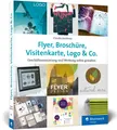 Flyer, Broschüre, Visitenkarte, Logo & Co. | Claudia Korthaus | Deutsch | Buch