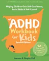The ADHD Workbook for Kids: Helping Children Gain Self-Confidence, Social Skills & Self-Control