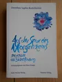 Auf der Spur des Morgensterns : Psychose als Selbstfindung ; Mit einem Anhang: w