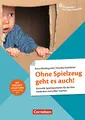 Ohne Spielzeug geht es auch!: Sinnvolle Spielmaterialien für die Kita entdecken und selber machen (So gelingt's - Der Kita-Ratgeber)