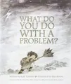What Do You Do with a Problem?, Mae Besom