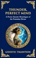 Thunder, Perfect Mind: Mystical Wisdom of the Divine Feminine (Library of Alexandria, Band 140)