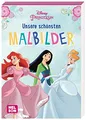 Disney Prinzessin: Unsere schönsten Malbilder: Mehr als 60 Ausmalmotive | Malblock für Kinder ab 4 Jahren (Disney Prinzessin: Komm mit ein eine zauberhafte Welt!)