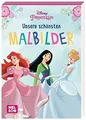 Disney Prinzessin: Unsere schönsten Malbilder: Mehr als 60 Ausmalmotive … | Buch