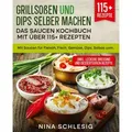 Grillsoßen und Dips selber machen - Das Saucen Kochbuch mit über 115+ Rezepten von Nina Schlesig / tredition / Taschenbuch