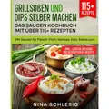 Tredition Grillsossen und Dips selber machen - Das Saucen Kochbuch mit über 115+ Rezepten (Nina Schlesig, 2023) (56961787)