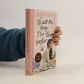 To all the boys I've loved before  |  Jenny Han