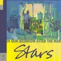 STARS "IN OUR BEDROOM AFTER THE WAR" CD NEUWARE
