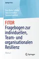 FITOR - Fragebogen zur individuellen, Team und organisationalen Resilienz: Manual (SpringerTests)