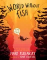 World Without Fish by Kurlansky, Mark 0761185003 FREE Shipping