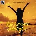Wie warmer Juliregen von Sandra Andrés / BookRix / MP3 (Hörbuch Download)