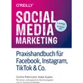 O'Reilly Social Media Marketing - Praxishandbuch für Facebook, Instagram, TikTok & Co (Deutsch, Corina Pahrmann, Katja Kupka, 2022) (21180855)