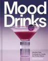 Mood Drinks: Alcohol-Free Cocktails to Create the Perfect Mood [Hardback]