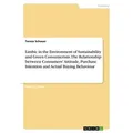 Limbic in the Environment of Sustainability and Green Consumerism. The Relationship between Consumers' Attitude Purchase Intention and Actual Buying B