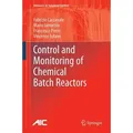 Control and Monitoring of Chemical Batch Reactors Advances in Industrial Control