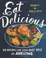 Eat Delicious: 125 Recipes for Your Daily Dose of A... | Buch | Zustand sehr gut