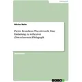 Pierre Bourdieus Theoriewerk. Eine Einladung zu reflexiver (Erwachsenen-)Pädagogik von Nikolas Welte / GRIN Verlag / Taschenbuch