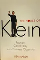 The House of Klein: Fashion, Controversy, and a Business Obsession