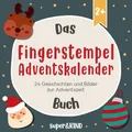 Das Fingerstempel Adventskalender Buch: Mitmach Adventskalender zum Stempeln und Vorlesen für Kinder ab 2 Jahren mit 24 Fingerstempelvorlagen und passenden Geschichten