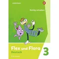 Flex und Flora 3. Heft Richtig schreiben: Für die Ausleihe