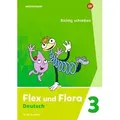 Flex und Flora 3. Heft Richtig schreiben: Für die Ausleihe