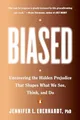 Biased: Uncovering the Hidden Preju..., Jennifer L. Ebe