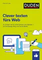 Duden Ratgeber – Clever texten fürs Web: So bringen Sie Ihr Unternehmen zum Glänzen – auf Homepage, Blog und Social Media