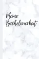 Meine Bachelorarbeit: Hilfreiches Notizbuch, das dich durch die Erstellung deiner Bachelorarbeit führt mit nützlicher Anleitung zum Aufbau