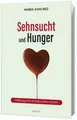 Sehnsucht und Hunger ~ Maria Sanchez ~  9783981330847