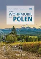 KUNTH Mit dem Wohnmobil durch Polen: Unterwegs zuhause (KUNTH Mit dem Wohnmobil unterwegs)