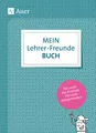 Mein Lehrerfreundebuch: Für mich. Für Freunde. Für viele Gelegenheiten (Alle Klassenstufen)
