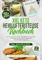 XXL Keto Heißluftfritteuse Kochbuch: Keto-Power im Air Fryer ! Mit über 150+ gesunden und abwechslungsreichen Rezepten. Inkl. Nährwertangaben
