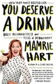 You Deserve a Drink: Boozy Misadventures and Tales ... | Buch | Zustand sehr gut