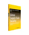 Global Supply Chain Security: Emerging Topics in Research, Practice and Policy