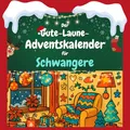 Der Gute-Laune-Adventskalender für Schwangere: 24 Tage Spaß. Das ideale Geschenk