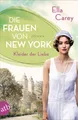 Ella Carey / Die Frauen von New York - Kleider der Liebe /  9783746615042