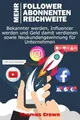 Mehr Follower auf Instagram, mehr YouTube Abonnenten, mehr Reichweite auf Facebook - Bekannter werden, Influencer werden und Geld damit verdienen sowie Neukundengewinnung für Unternehmen