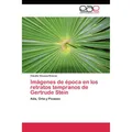 Editorial Académica Española Imágenes de época en los retratos tempranos de Gertrude Stein (Deutsch, Claudia Vinueza Riveros, 2011) (55425020)