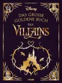 Disney: Das große goldene Buch der Villains: 13 Vorlesegeschichten ab 4 Jahren mit den Disney-Bösewichten Cruella, Käpt’n Hook, Maleficent und Co. (Die großen goldenen Bücher von Disney)