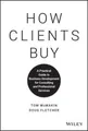 How Clients Buy: A Practical Guide to Business Development for Consulting and