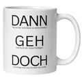Abschiedsgeschenk Kollegin Kollege Tasse mit Spruch | Dann geh doch einfach | Lustiges Geschenk zum Abschied Jobwechsel Büro | Geschenkidee Berufswechsel Arbeitsplatzwechsel Stellenwechsel
