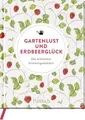 Gartenlust und Erdbeerglück: Die schönsten Sommergedanken (Geschenke für Naturliebhaber und Gartenfreunde)