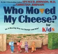 WHO MOVED MY CHEESE? for Kids: Ab A-Mazing Way to Change and Win!