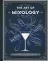 The Art of Mixology (Gebundene Ausgabe) Art of Mixology