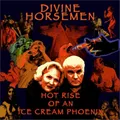 Divine Horsemen Hot Rise of an Ice Cream Phoenix (Vinyl) 12" Album (US IMPORT)